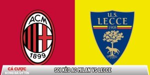 Soi kèo AC Milan vs Lecce 02h45 ngày 19/01 – Vòng 21 Serie A tại adhdmagazine.nl
